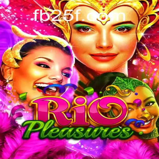 Explore RioPleasures: The Ultimate Gaming Experience with 25F.COM Oficial Slots Brasil #1
